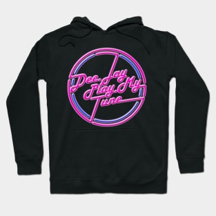 Dee.Jay.Play.My.Tune Hoodie